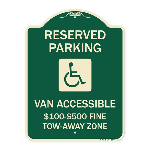 Reserved Parking Van Accessible $100-$500 Fine Tow Away Zone Alum Sign, 24" x 18", G-1824-22986